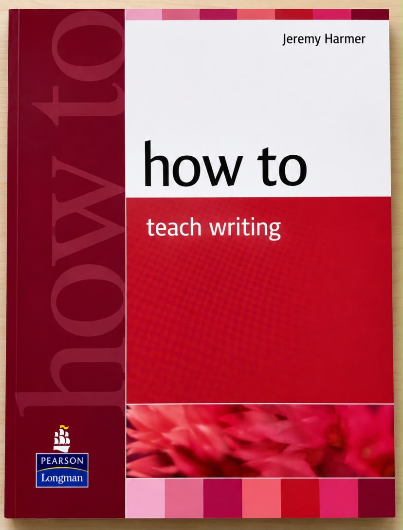 How to Teach Writing — Jeremy Harmer
